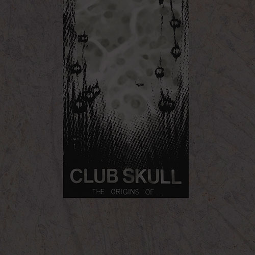 Club Skull: The Origins of... LP